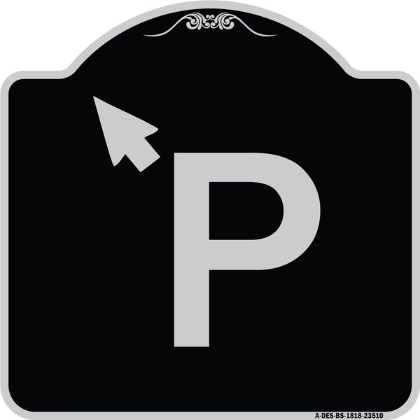 Signmission PWith Up Arrow Pointing Left Heavy-Gauge Aluminum Architectural Sign, 18" x 18", BS-1818-23510 A-DES-BS-1818-23510 - main